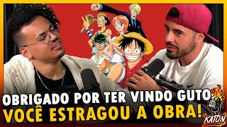 O GUTO TA ESTRAGANDO ONE PIECE - Katon Podcast