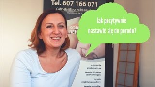 Rozmowy z ekspertem: Jak pozytywnie nastawić się do porodu?