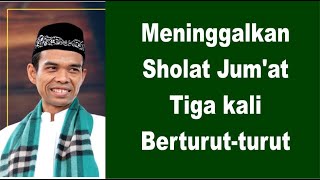 Tanya Jawab Ust. Abdul Somad - Meninggalkan Sholat Jum'at Tiga kali Berturut turut | Dakwah Cyber