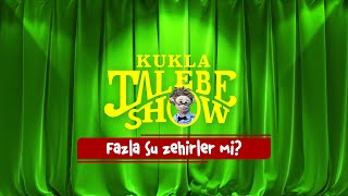 Kukla Talebe Show - Fazla Su Zehirler Mi?