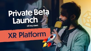 I'm pre-launching my own XR Platform 🚀🚀 (Closed Beta Release)