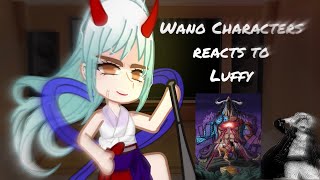 Wano Characters React To Luffy | 1/2 | Onigashima Reacts To Luffy | One Piece Gacha React |