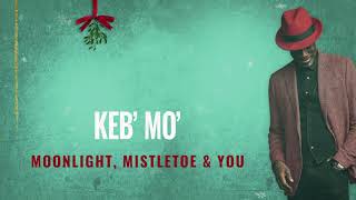 Keb' Mo' - Moonlight, Mistletoe & You (Official Audio)