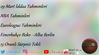 29 Mart İddaa Tahminleri | NBA Tahminleri | Euroleague | Fenerbahçe Beko-Alba Berlin | 13 Oran