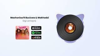 Gigi Lamayne   Mashonisa feat  Busiswaah; Makhadzi