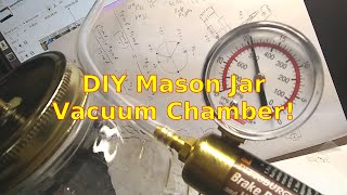 DIY Mason Jar Vacuum Chamber