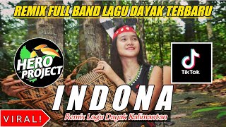 INDONA || REMIX FULL BAND LAGU DAYAK TERBARU || BY HERO PROJECT