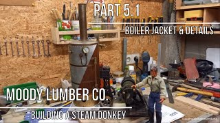 Building a Steam Donkey - #5.1 new boiler jacket and details