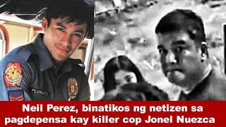 Neil Perez, binatikos ng netizen sa pagdepensa kay killer cop Jonel Nuezca