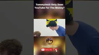 TommyInnit Only Does YouTube For The Money !