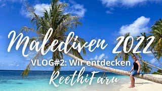 Malediven VLOG#2: Wir entdecken Reethi Faru