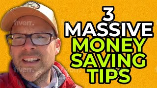 3 MASSIVE MONEY SAVING TIPS