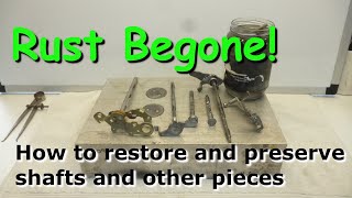 Top tips to restore and protect parts from corrosion. Rust begone and stay gone for shafts and parts