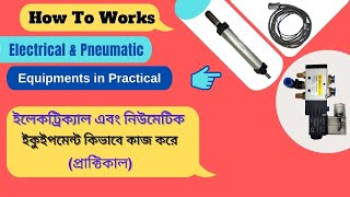 How to works Electrical & Pneumatic equipment's in practical.