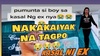 PUMUNTA SI BOY SA KASAL NG EX NYA|| NAPAKASAKIT NMAN NITO