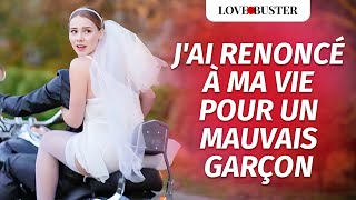 J'ai Renoncé à Ma Vie Pour Un Mauvais Garçon | @LoveBusterFrance