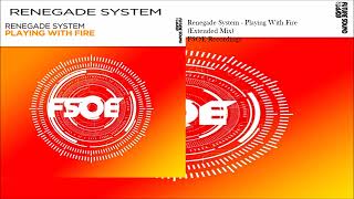 Renegade System - Playing With Fire (Extended Mix)