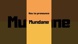 How to pronounce mundane? mundane pronunciation #shorts #how #howto #mundane #pronunciation