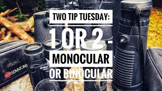 Two Tip Tuesday: 1 or 2: Monocular or Binocular