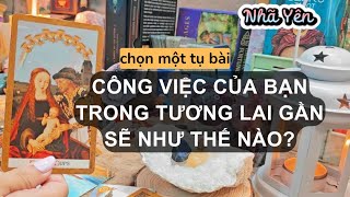 tarot - CÔNG VIỆC trong tương lai gần sắp tới sẽ như thế nào - chọn một tụ 💓 Nhã Yên