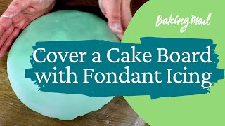 How to Cover a Cake Board with Fondant Icing | Baking Mad