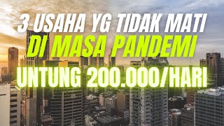 3 PELUANG USAHA YANG TIDAK PERNAH MATI DI MASA PANDEMI- UNTUNG 200 RIBU SEHARI-USAHA YANG PASTI LAKU