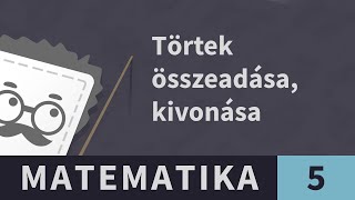 Közönséges törtek 13. Több tört összeadása, kivonása, műveleti sorrend | Matematika - 5. osztály