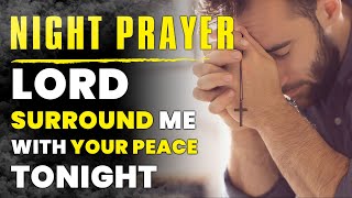 A Night Prayer Before Bedtime - Lord, Surround me with Your Peace Tonight