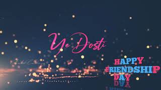 friendship day status | Ye dosti | Ek tu hi yaar mera | whatsapp | new | Status