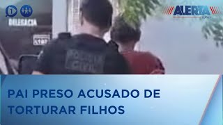 Pai é preso acusado de torturar filhos de 7 e 13 anos