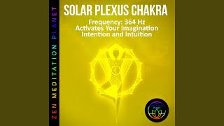 Solar Plexus Chakra, Frequency (364 Hz Activates Your Imagination, Intention and Intuition)