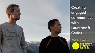 The Friday Fireside - Creating engaged communities with Laurence & Carlos