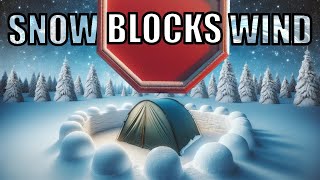 Use snow to block wind from your tent