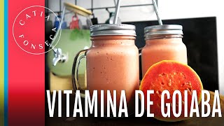 Como fazer: Vitamina incrível de goiaba - Catia Fonseca