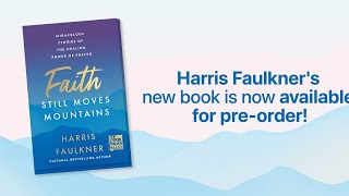 Faith Still Moves Mountains By Harris Faulkner