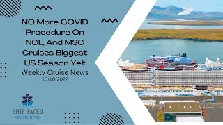 NO More COVID Procedure On NCL, And MSC Cruises Biggest US Season Yet, Weekly Cruise News