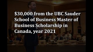 $30,000 from the UBC Sauder School of Business Master of Business Scholarship in Canada, year 2021