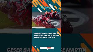 Geser Bagnaia Jorge Martin Kembali Ke Puncak Klasemen Sementara Motogp 2024  #motogp #motogpdunia