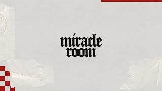 The Miracle Room February 2024