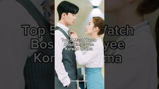 Top 5 Must Watch Boss Employee Korean Drama #kdramashorts #shortsviral #kdramarecommendations #top5