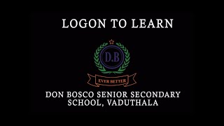 Teaser - LOGON TO LEARN Don Bosco Senior Secondary School Vaduthala Academic year 2021 - 2022