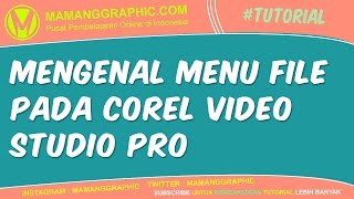 Mengenal Menu File pada Corel Video Studio Pro