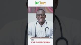 Doct'Heure 02 - Le reflux gastro-œsophagien ou reflux gastrique