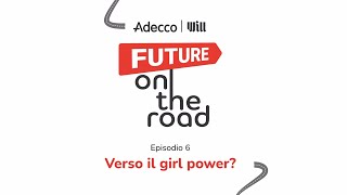 Verso il girl power? | Adecco & Will Future on the road