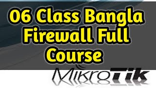 06 Mikrotik Firewall full Course | Security of input,output,forward rules Setup With MikroTik