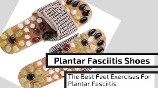 Plantar Fasciitis Slippers | The Best Feet Exercises For Plantar Fasciitis