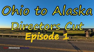 Ohio to Alaska & Back 2023 Directors Cut Ep 1.