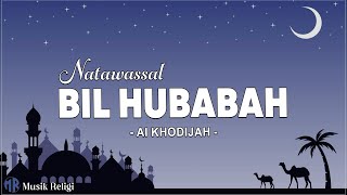 Natawassal Bil Hubabah - Ai Khodijah (Lirik Arab & Latin)