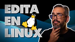 Linux: ¿el mejor sistema para editar vídeo? 🐧