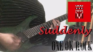 Suddenly / ONE OK ROCK ギター弾いてみた　Guitar Cover